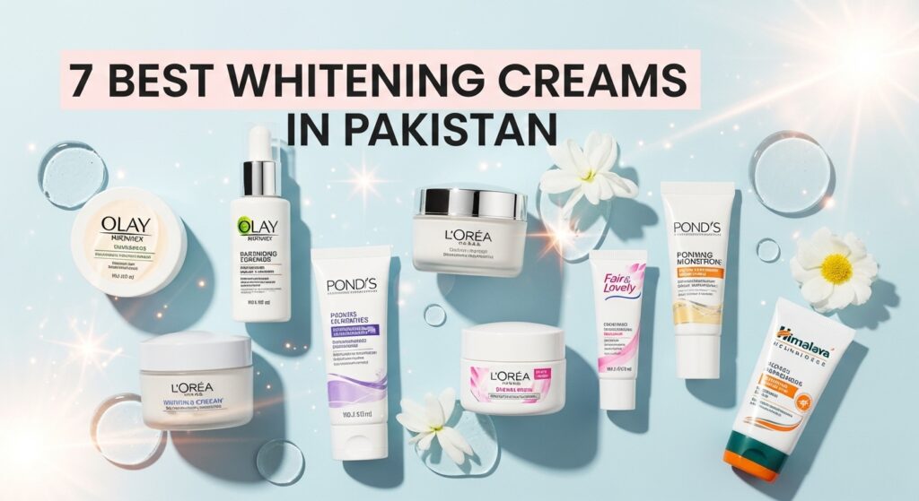 7 Best Whitening Creams in Pakistan